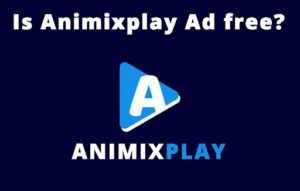 Is Animixplay Ad free?