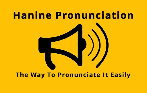Hanine Pronunciation