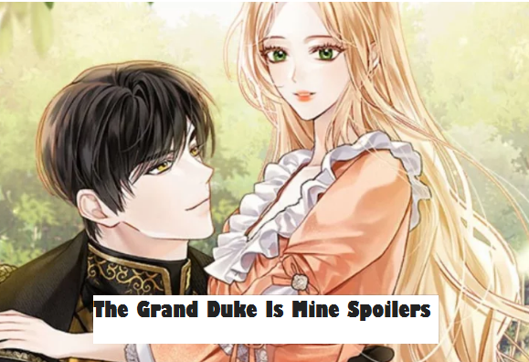 The Grand Duke Is Mine Spoilers